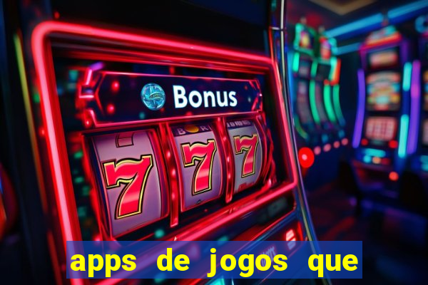 apps de jogos que pagam de verdade